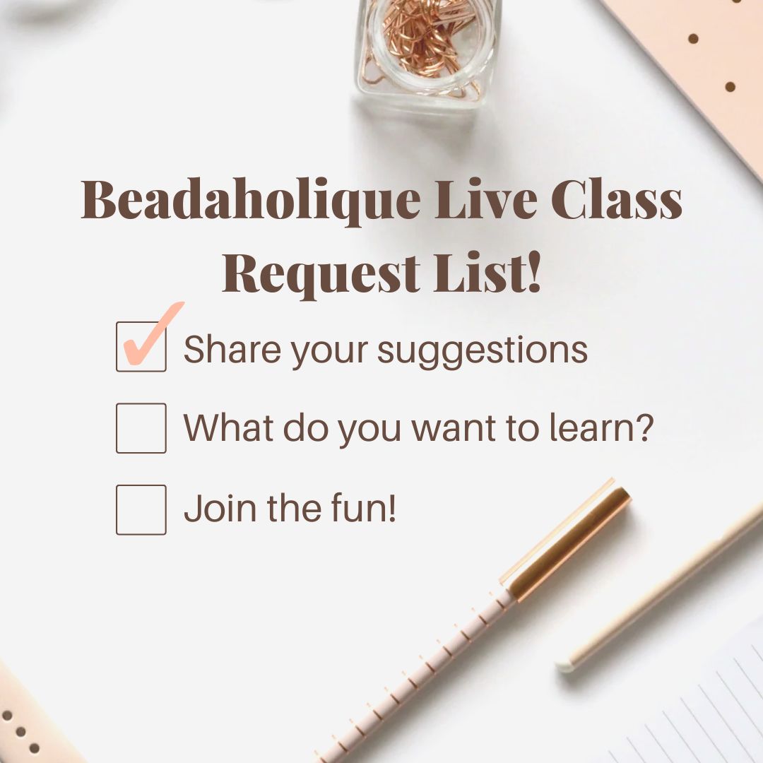 Beadaholique Live Class Request List!