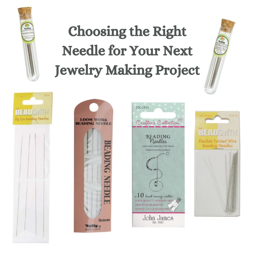 Choosing the Right Needle for Your Next Jewelry Making Project —  Beadaholique