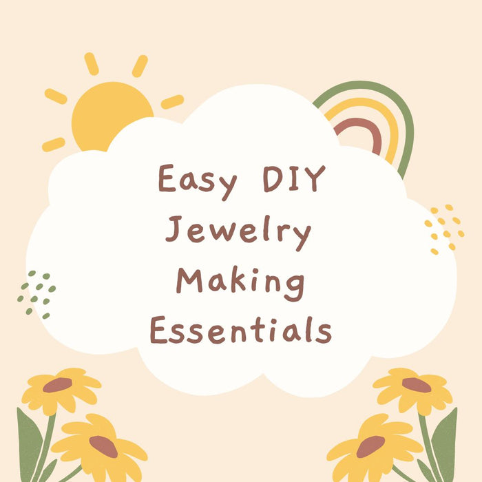 Easy DIY Jewelry Making Essentials