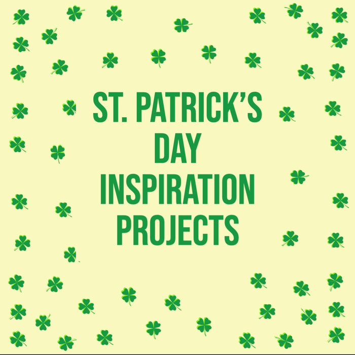 New Projects to Inspire this St. Patrick's Day!