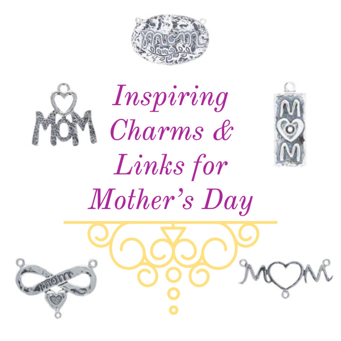 Inspiring Charms and Links for Sentimental Handmade Mother's Day Gifts