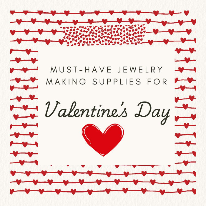 Must-Have DIY Jewelry Making Supplies for Valentine's Day!