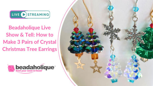 Beadaholique Live Class Replay: How to Make 3 Pairs of Crystal Christmas Tree Earrings