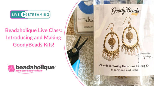 Beadaholique Live Class Replay: Introducing and Making GoodyBeads Kits