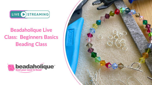 Beadaholique Live Class Replay: Beginners Basics Beading Class