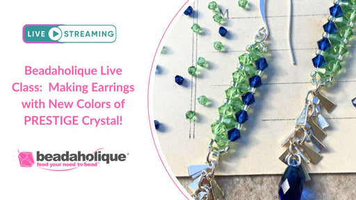 Beadaholique Live Class Replay: Making Earrings with New Colors of PRESTIGE Crystal